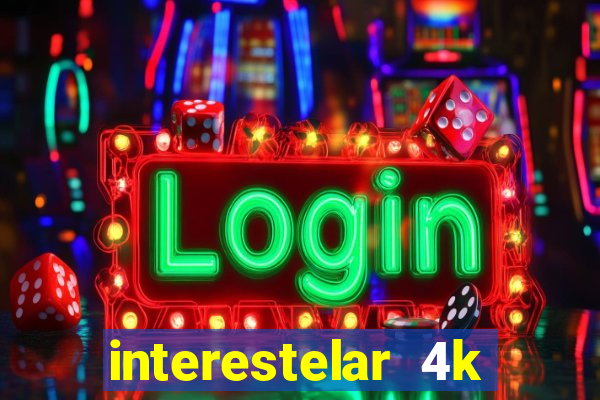 interestelar 4k dublado download